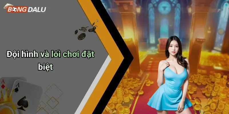 Đội hình và lối chơi đặt biệt