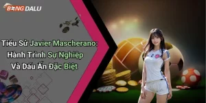 Tiểu Sử Javier Mascherano: Hành Trình Sự Nghiệp Và Dấu Ấn Đặc Biệt