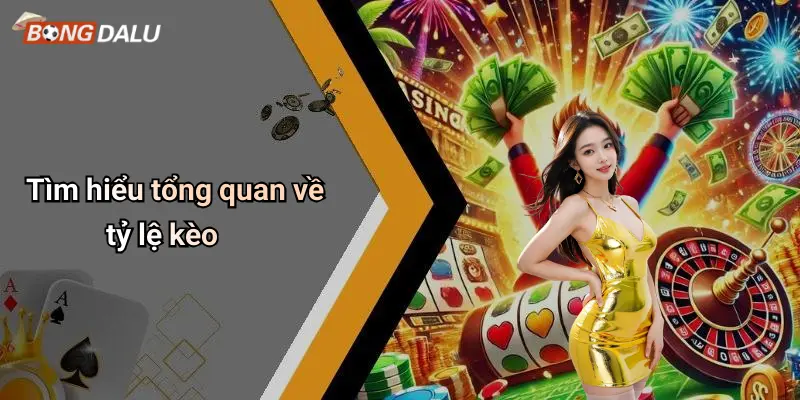 Tìm hiểu tổng quan về tỷ lệ kèo