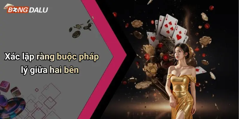 Xác lập ràng buộc pháp lý giữa hai bên