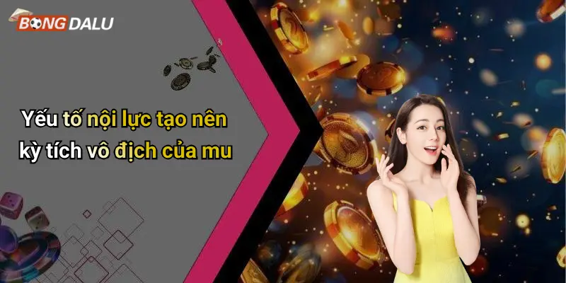Yếu tố nội lực tạo nên kỳ tích vô địch của mu