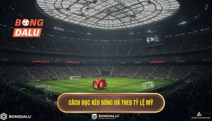 Cách đọc kèo bóng đá theo tỷ lệ Mỹ