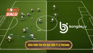 Cách phân tích kèo dựa trên tỷ lệ pressing