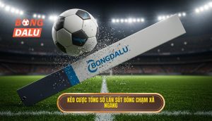 Kèo cược tổng số lần sút bóng chạm xà ngang