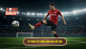 Kỹ thuật sút bóng bằng đầu gối trái