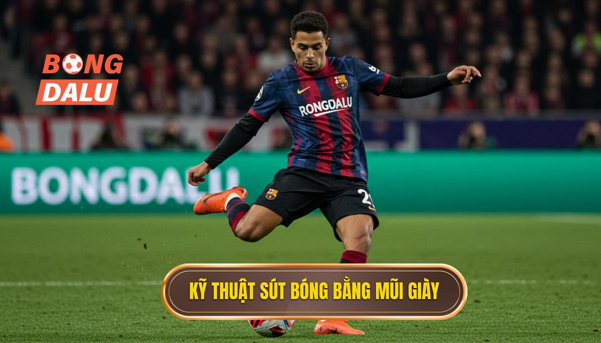 Kỹ thuật sút bóng bằng mũi giày