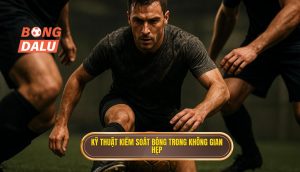 Kỹ thuật kiểm soát bóng trong không gian hẹp