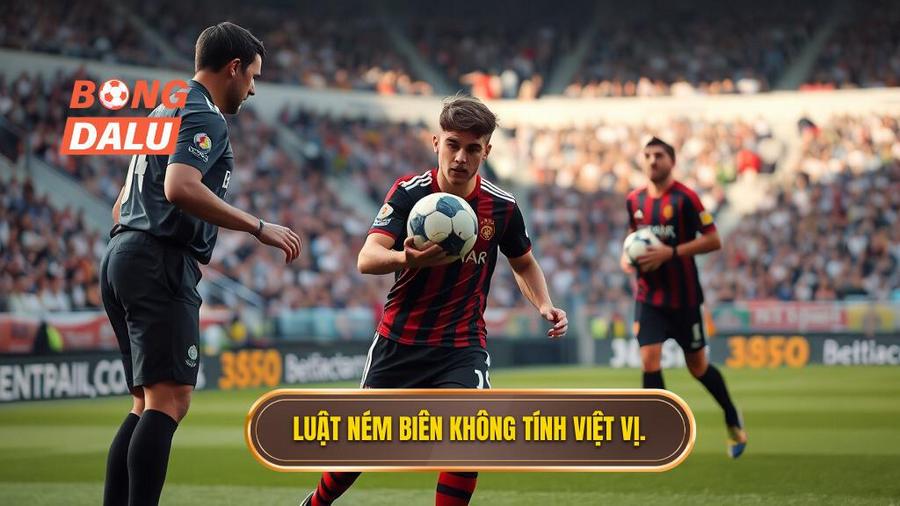 1. Luật ném biên không tính việt vị.