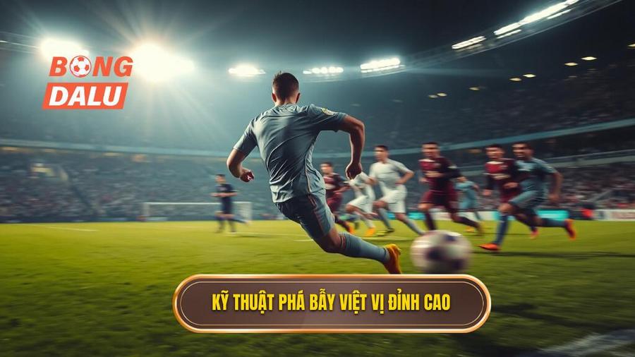 3. Kỹ thuật phá bẫy việt vị đỉnh cao