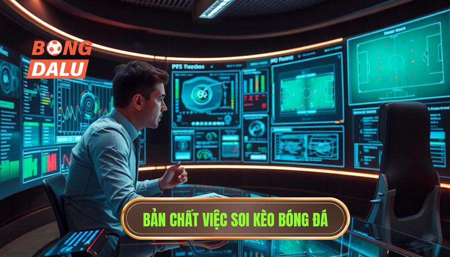 Bản chất việc soi kèo bóng đá
