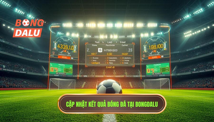 Tại sao nên chọn Bongdalu để cập nhật kết quả bóng đá? Tại sao nên chọn Bongdalu để cập nhật kết quả bóng đá?