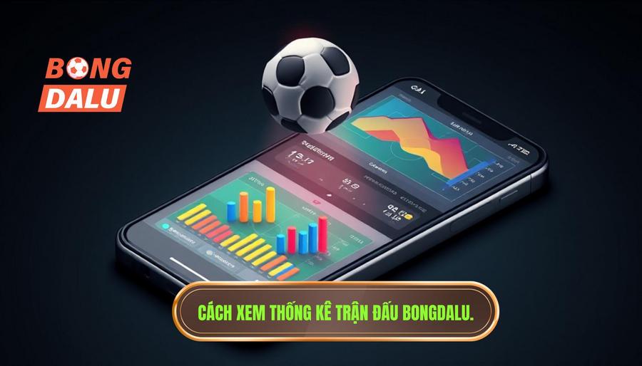 2. Hướng dẫn xem thống kê trận đấu trên Bongdalu từ A đến Z 2. Hướng dẫn xem thống kê trận đấu trên Bongdalu từ A đến Z