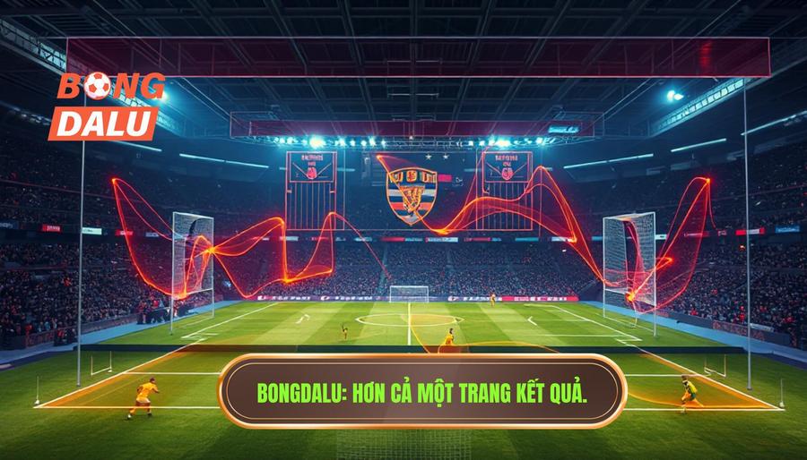 Phân tích đa chiều: Bongdalu không chỉ là kết quả Phân tích đa chiều: Bongdalu không chỉ là kết quả